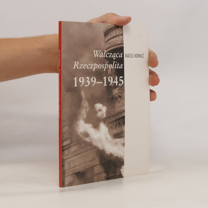 Szarek Jarosław Walcząca Rzeczpospolita 1939-1945