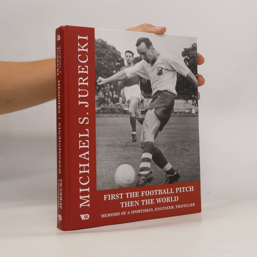 Michael S. Jurecki First The Football Pitch Then The World