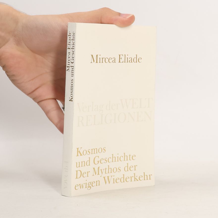 Mircea Eliade Kosmos und Geschichte