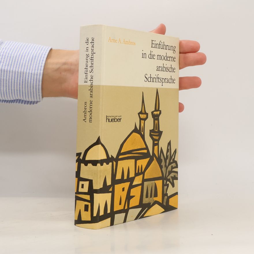 Arne A. Ambros Einführung in die moderne arabische Schriftsprache
