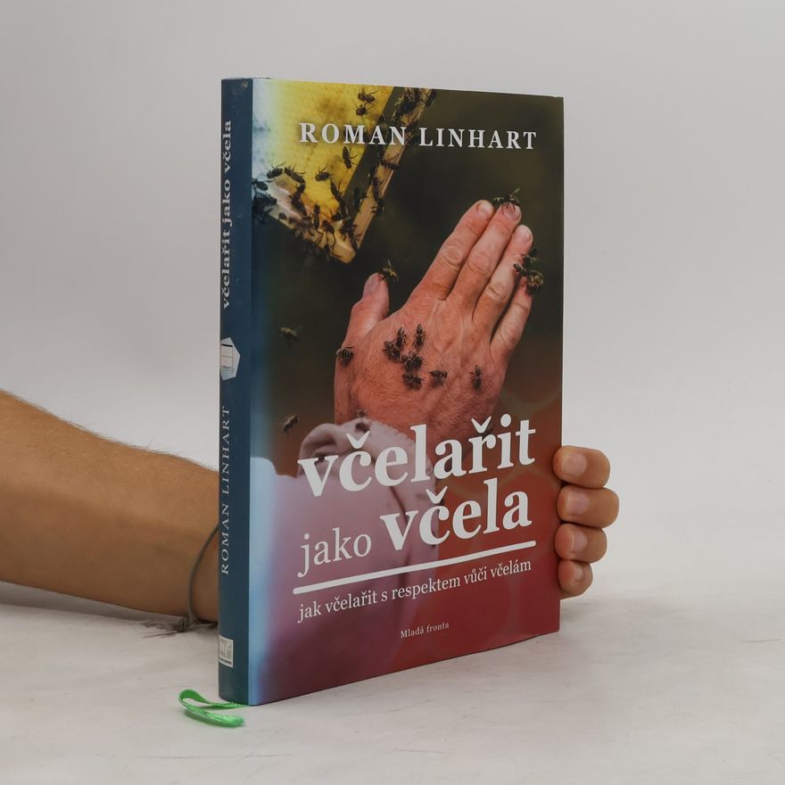 Roman Linhart Včelařit jako včela