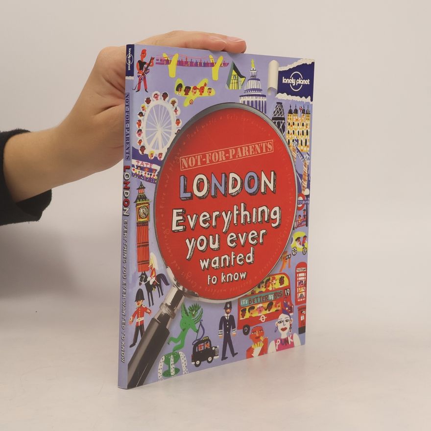 Kolektiv autorů London : Everything You Ever Wanted To Know