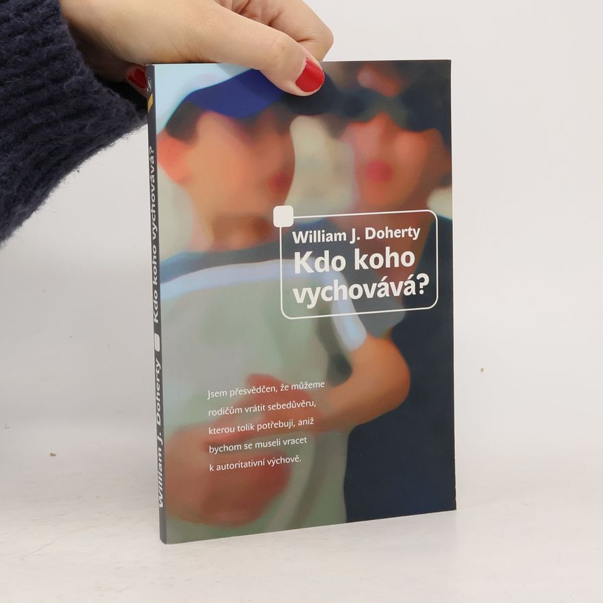 William J. Doherty Kdo koho vychovává?