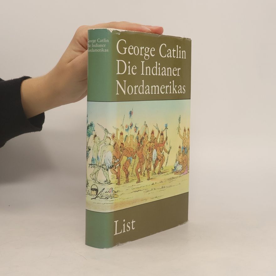 George Catlin Die Indianer Nordamerikas