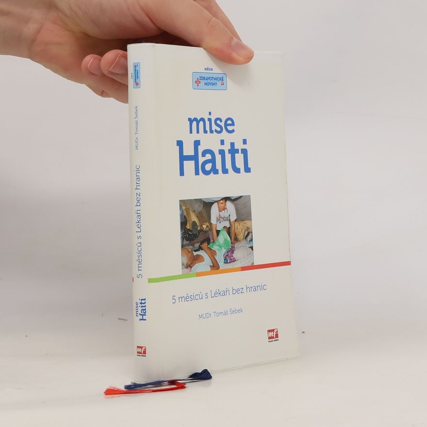Tomáš Šebek Mise Haiti. 5 měsíců s Lékaři bez hranic