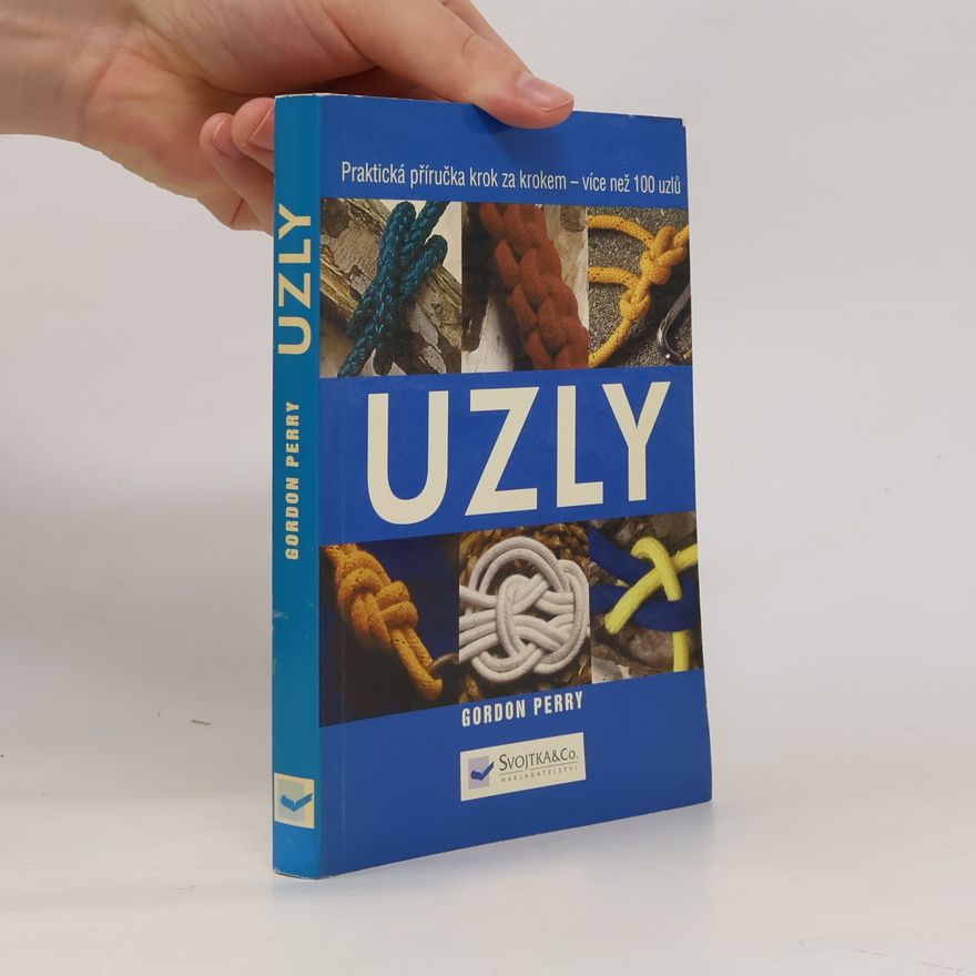 Pavel Wurm Uzly: Praktický průvodce postupem vázání více než 100 uzlů