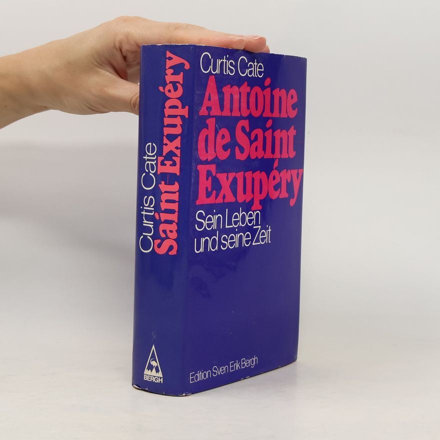 Curtis Cate Antoine de Saint-Exupéry