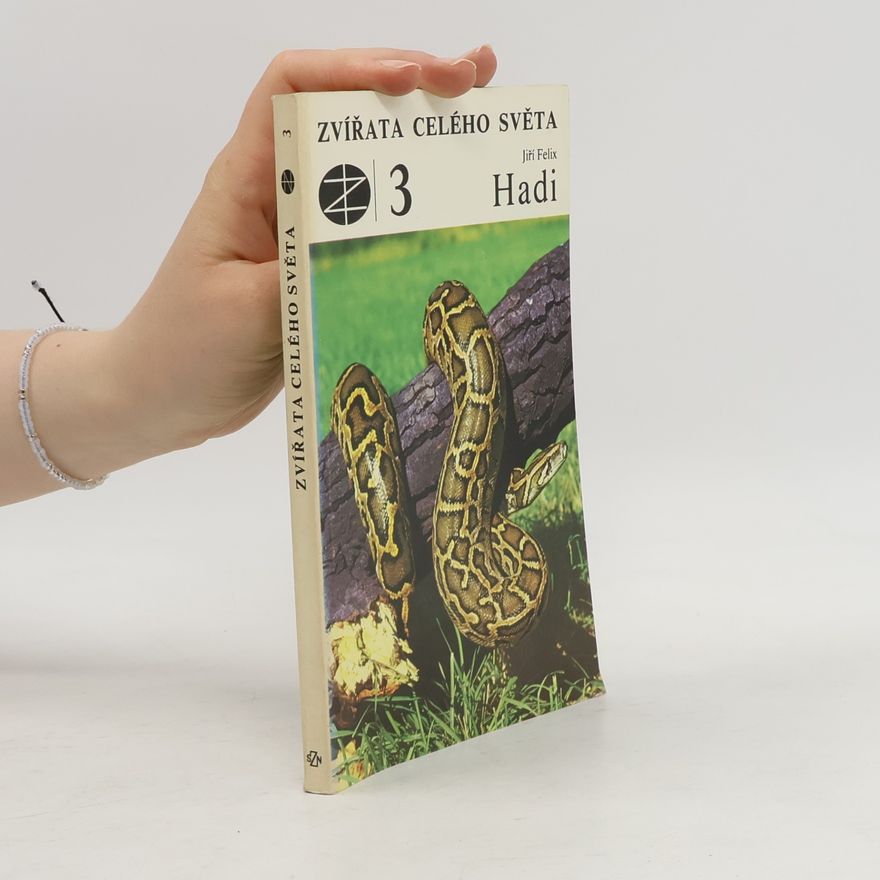 Jiří Felix Zvířata celého světa 3. Hadi