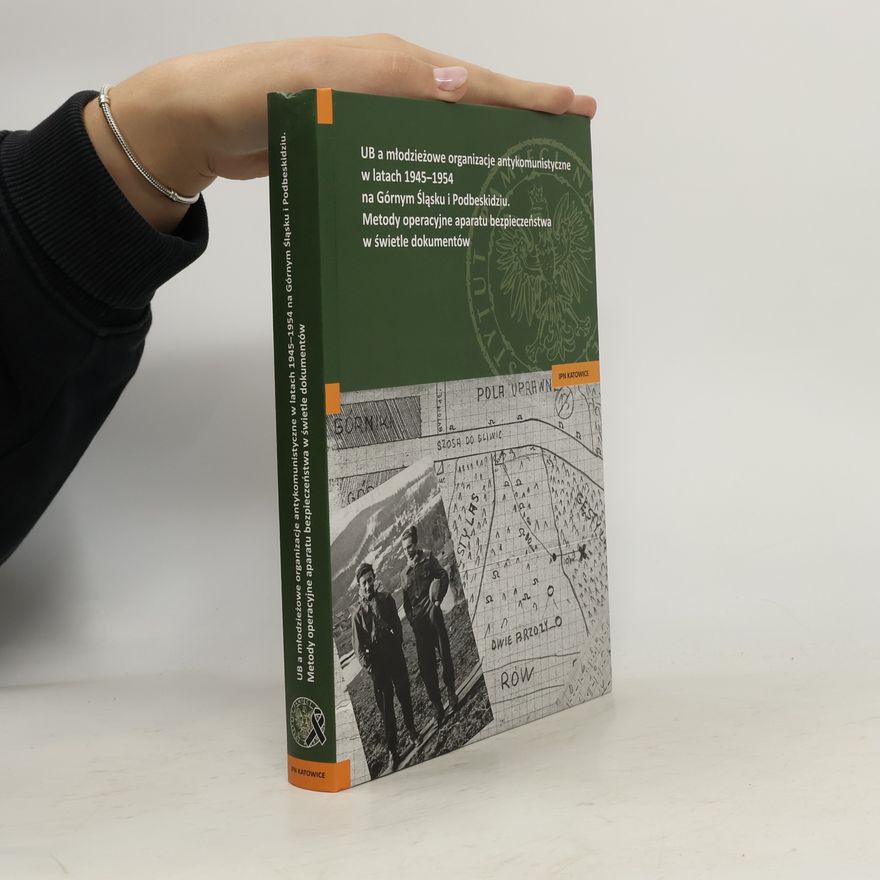 Grzegorz Musiał UB a młodzieżowe organizacje antykomunistyczne w latach 1945-1954 na Górnym Śląsku i Podbeskidziu