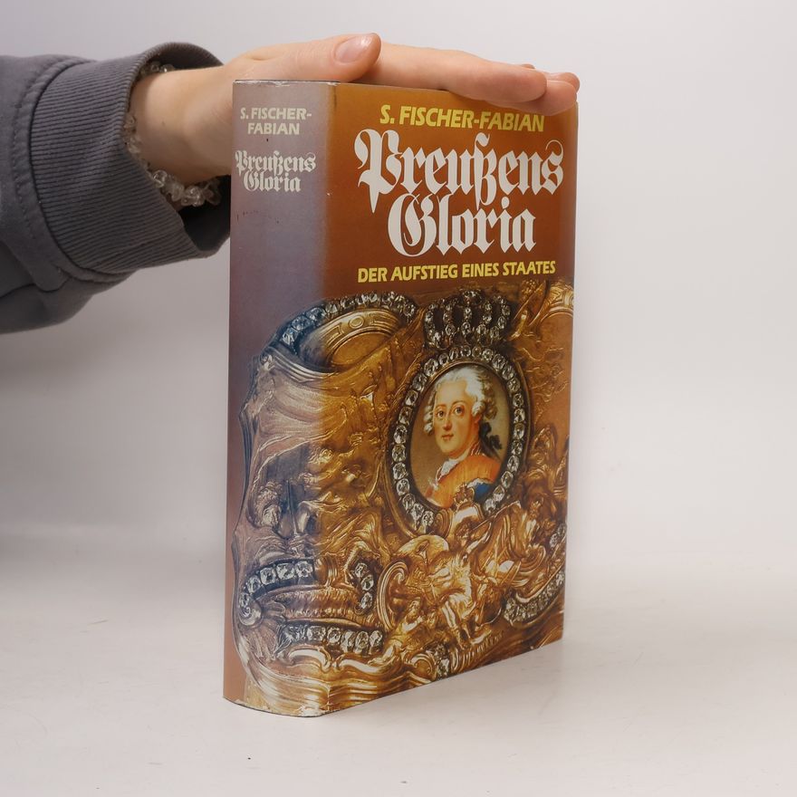 S. Fischer-Fabian Preussens Gloria : der Aufstieg Staates
