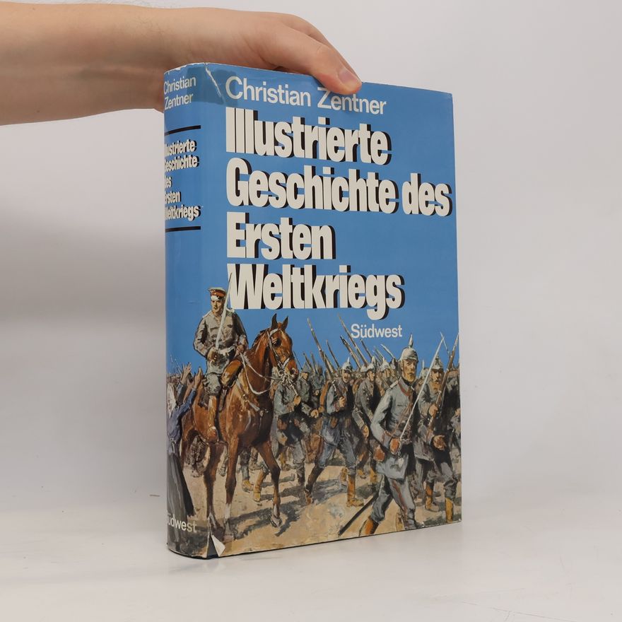 Christian Zentner Illustrierte Geschichte des Ersten Weltkriegs
