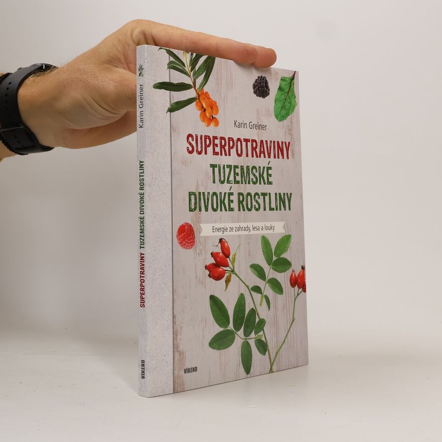 Karin Greiner Superpotraviny. Tuzemské divoké rostliny