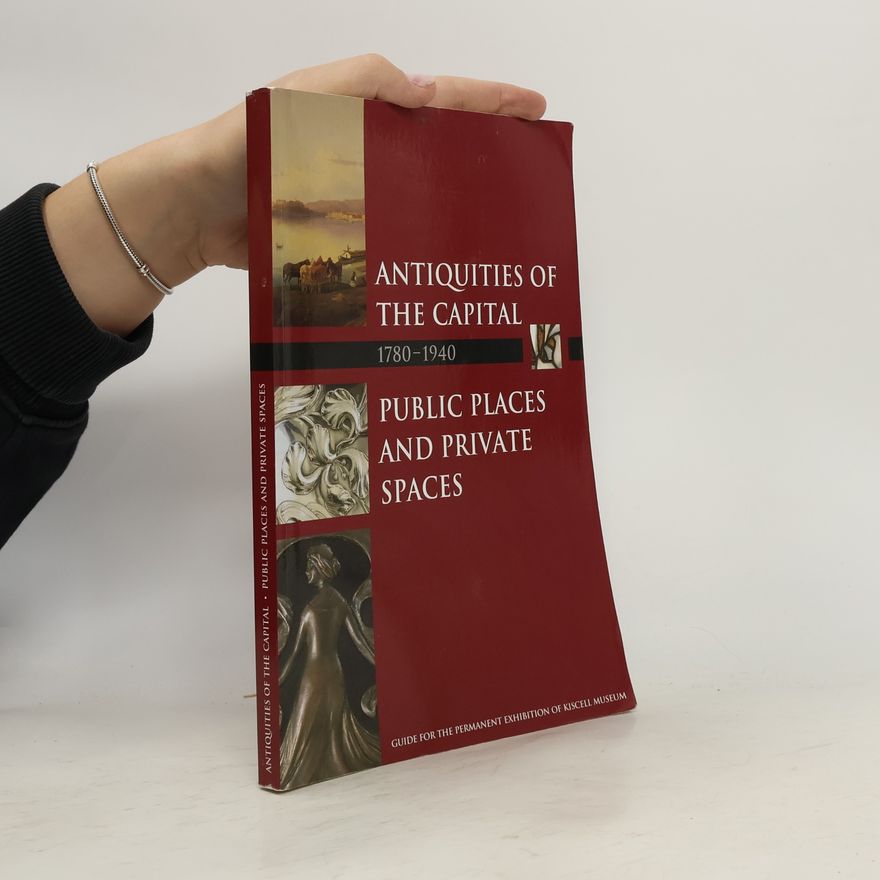 Péter Rostás Antiquities of the Capital, 1780-1873
