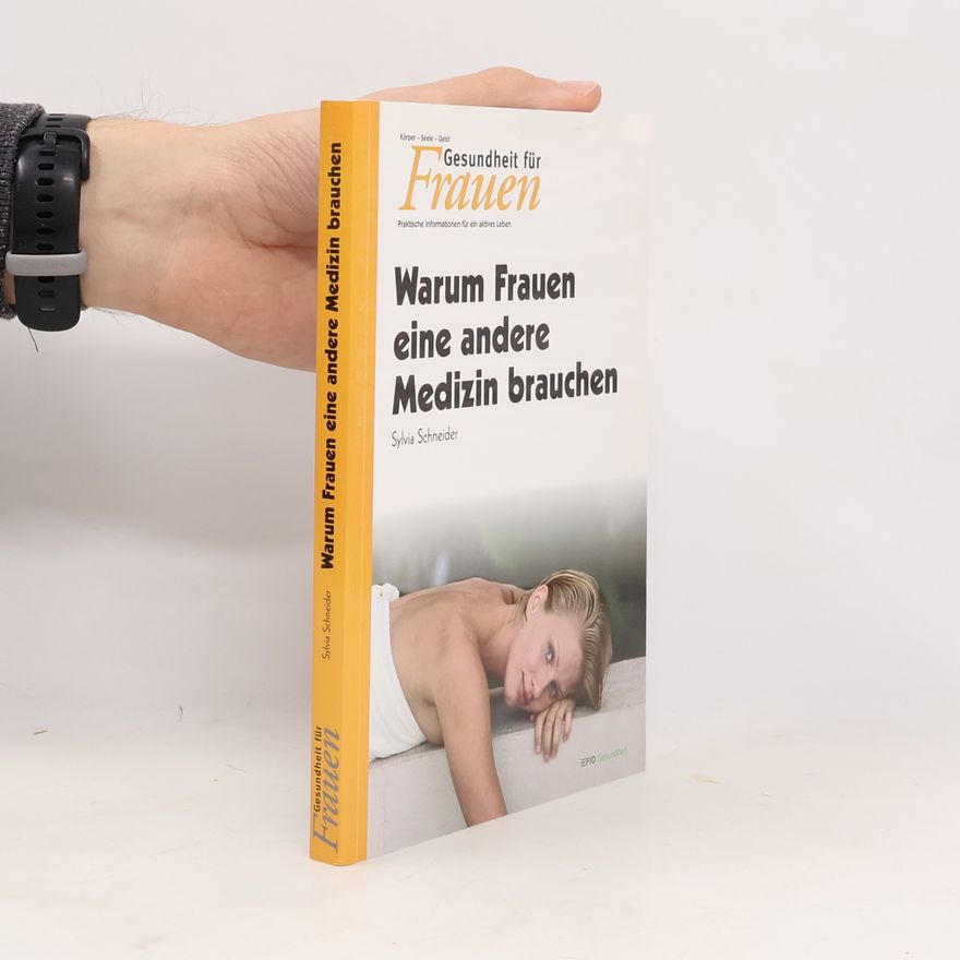 Sylvia Schneider Warum Frauen eine andere Medizin brauchen