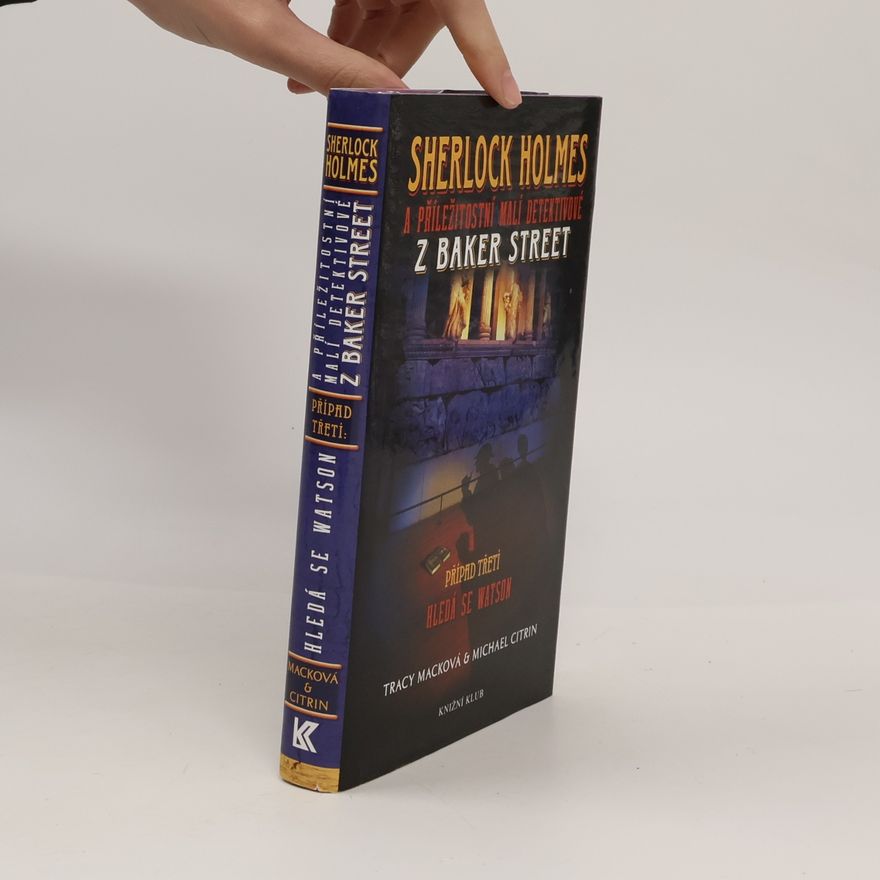 Michael Citrin Sherlock Holmes a příležitostní malí detektivové z Baker Street. Případ třetí. Hledá se Watson