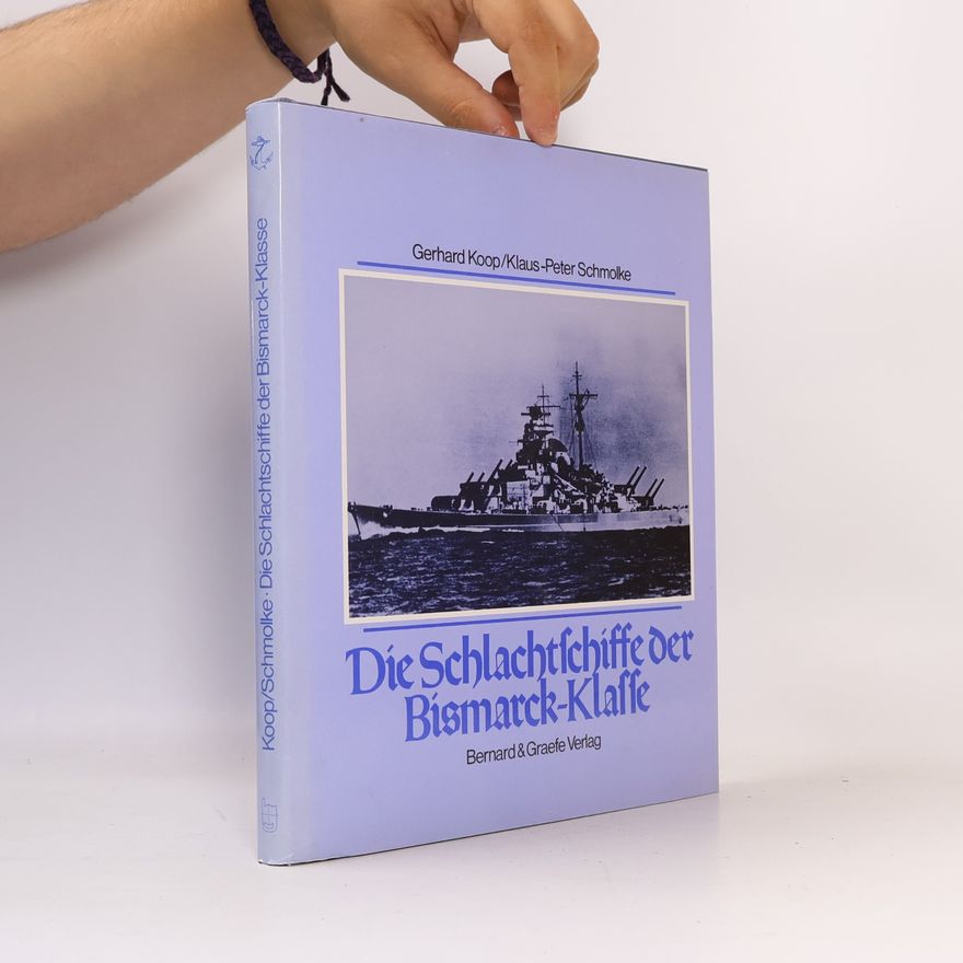 Klaus Peter Schmolke Die Schlachtschiffe der Bismarck-Klasse