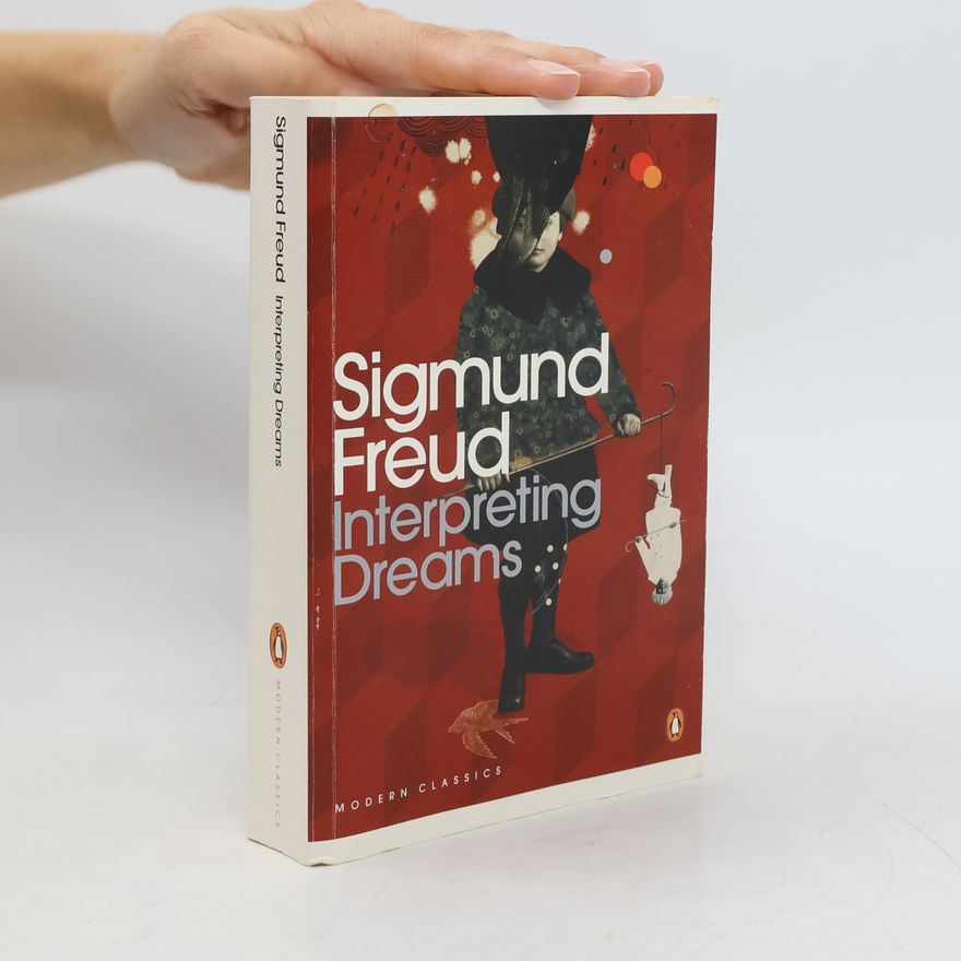 Sigmund Freud Interpreting dreams