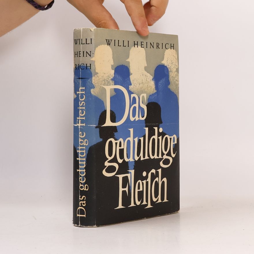 Willi Heinrich Das geduldige Fleisch