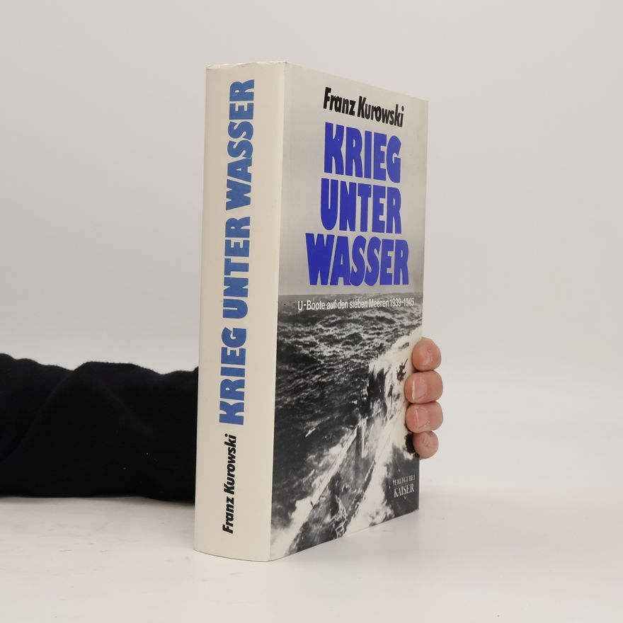 Franz Kurowski Krieg unter Wasser