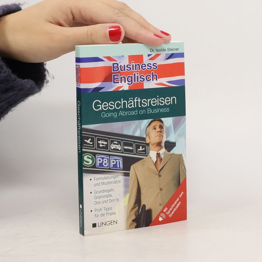 Steiner Isolde Business Englisch. Geschäftsreisen. Going Abroad on Business