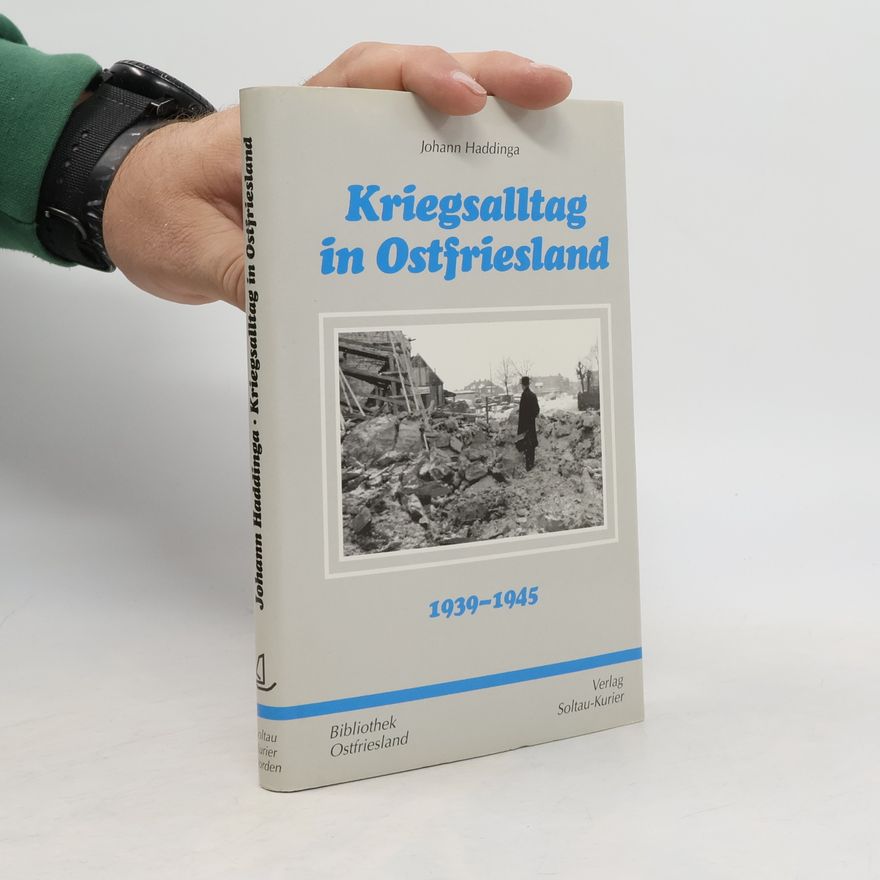 Johann Haddinga Kriegsalltag in Ostfriesland
