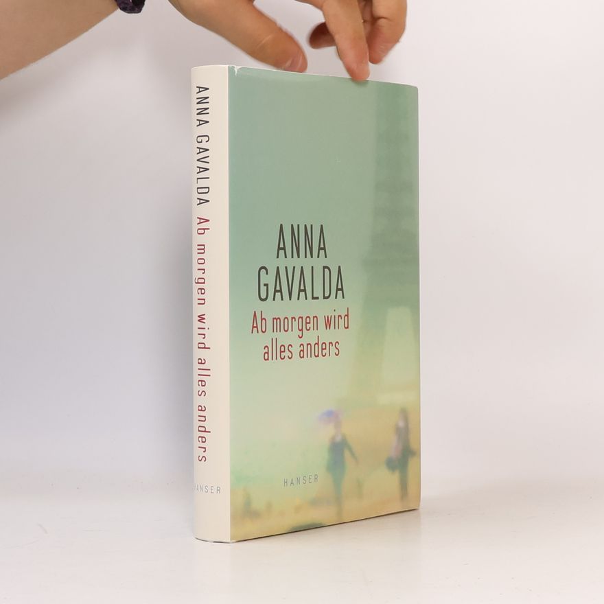 Anna Gavalda Ab morgen wird alles anders