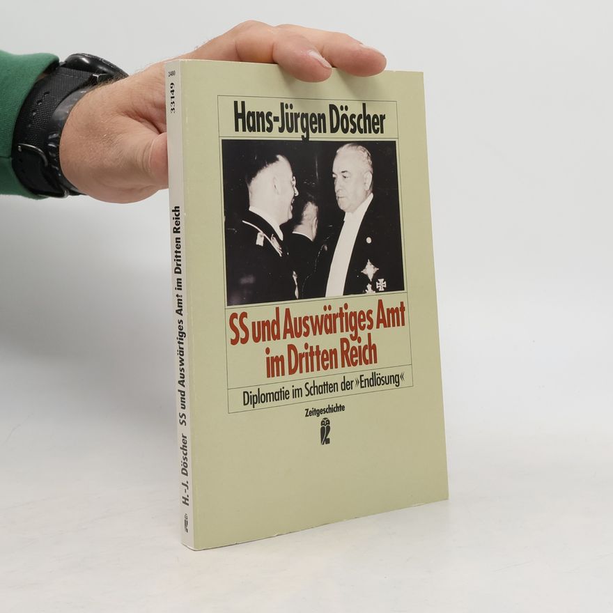 Hans-Jürgen Döscher SS und Auswärtiges Amt im Dritten Reich