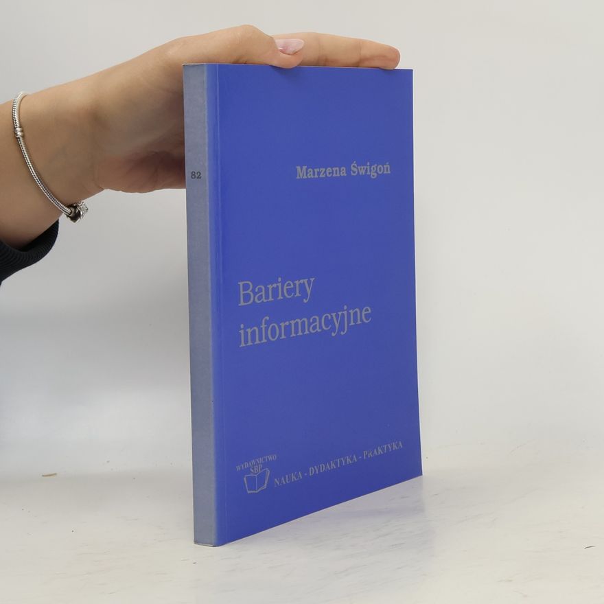 Marzena Świgoń Nauka - Dydaktyka - Praktyka - 82: Bariery informacyjne