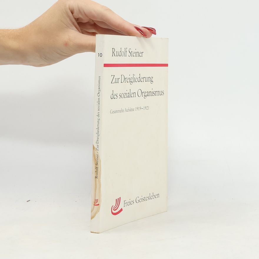 Rudolf Steiner Zur Dreigliederung des sozialen Organismus