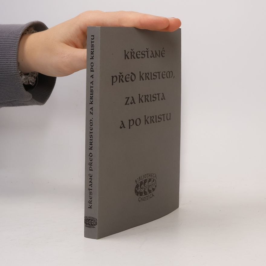 Jan A. Kozák Křesťané před Kristem, za Krista a po Kristu