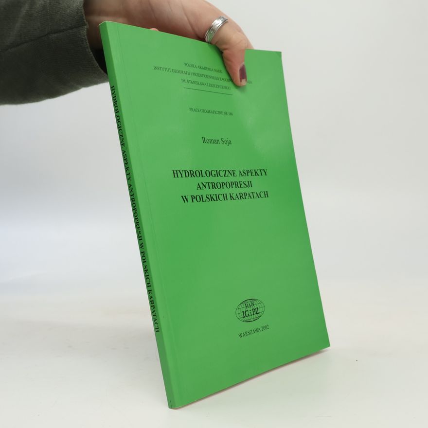 Roman Soja Prace Geograficzne - 186: Hydrologiczne aspekty antropopresji w polskich Karpatach