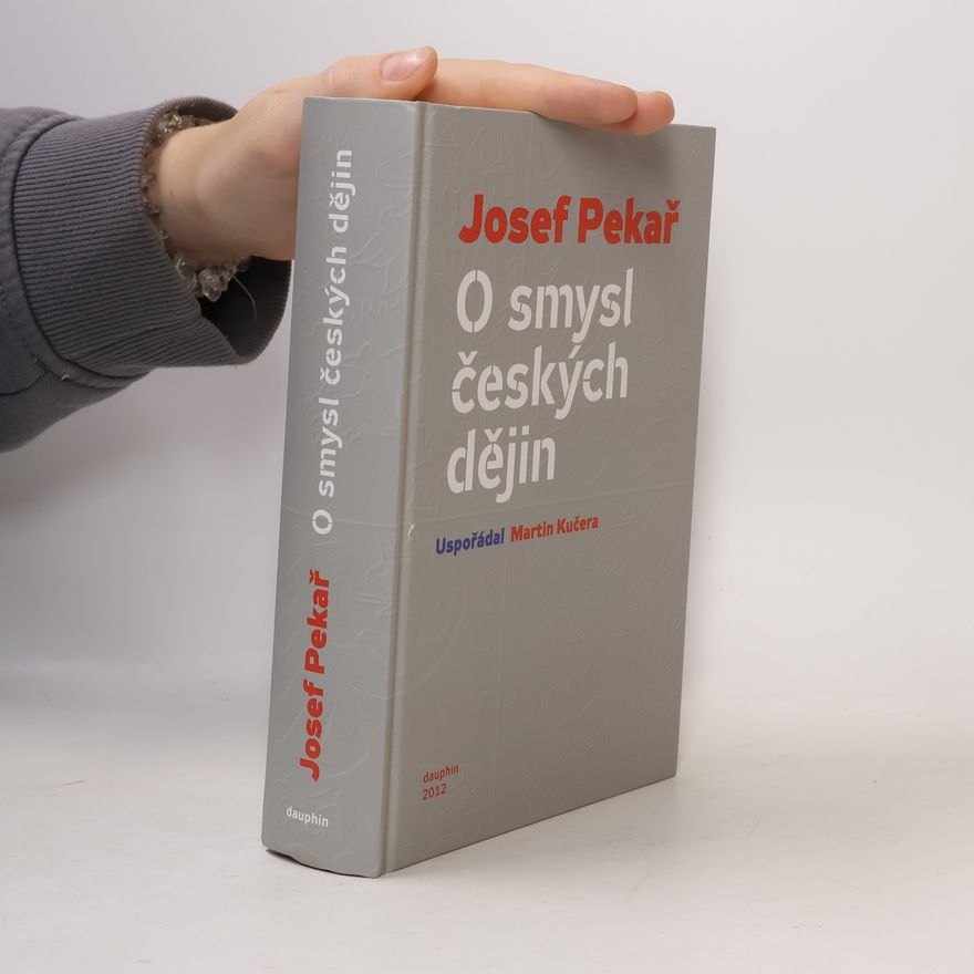Josef Pekař O smysl českých dějin