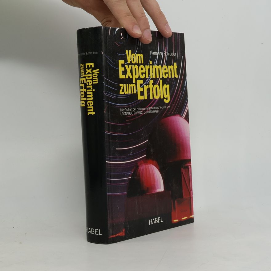 Hermann Schreiber Vom Experiment zum Erfolg