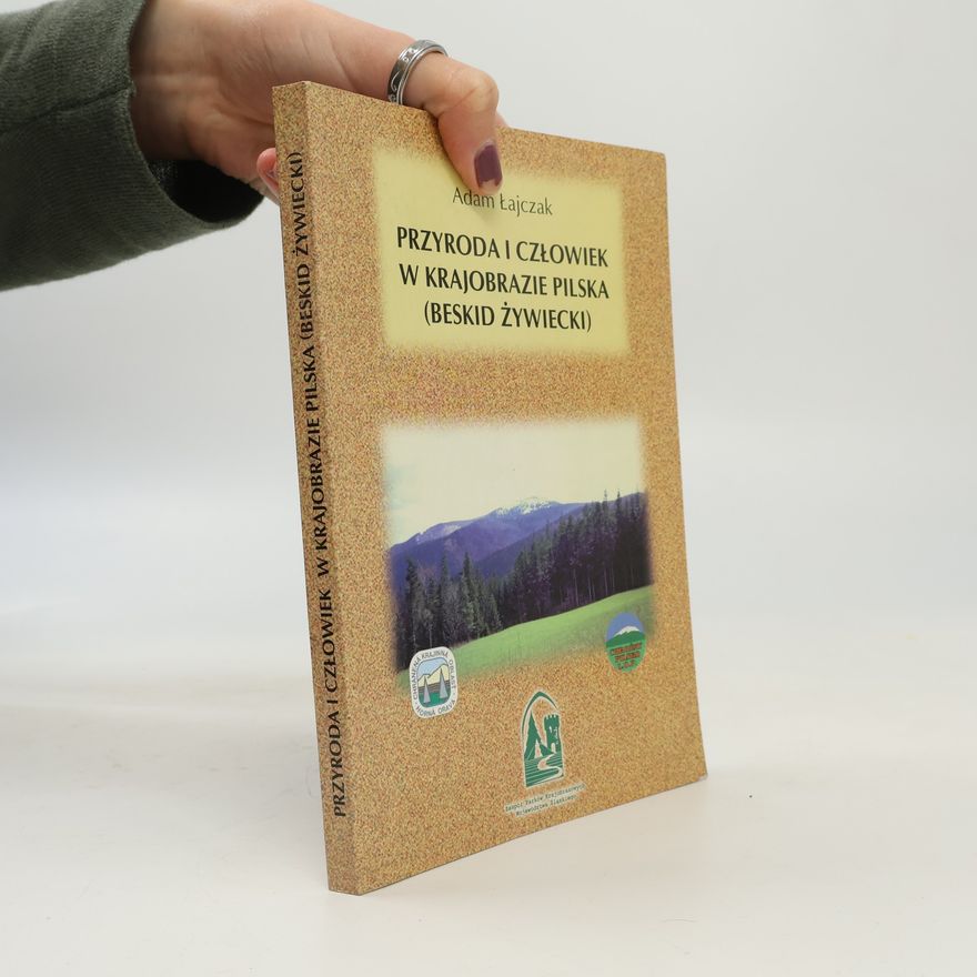 Adam Łajczak Przyroda i Człowiek w Krajobrazie Pilska (Beskid Żywiecki)