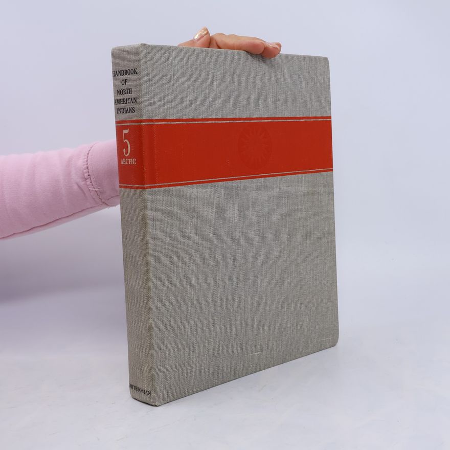 William Curtis Sturtevant Handbook of North American Indians. vol. 5, Arctic