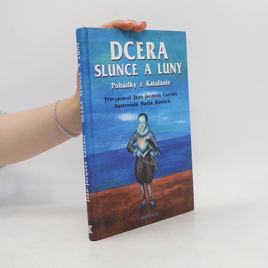 JeanJacques Lacroix Dcera Slunce a Luny. Pohádky z Katalánie