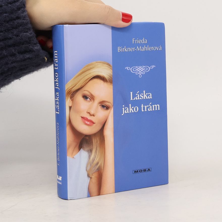 Friede Birkner Láska jako trám