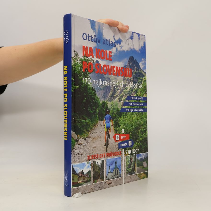 Ivo Paulík Na kole po Slovensku : Ottův atlas : 170 nejkrásnějších cyklotras : turistický průvodce s QR kódy