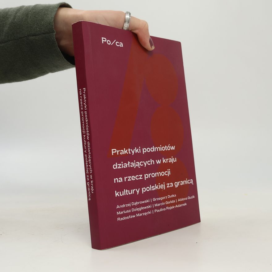 Aldona Guzik Praktyki podmiotów działających w kraju na rzecz promocji kultury polskiej za granicą