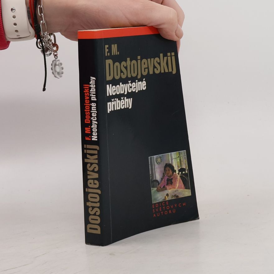 Fjodor Michajlovič Dostojevskij Neobyčejné příběhy