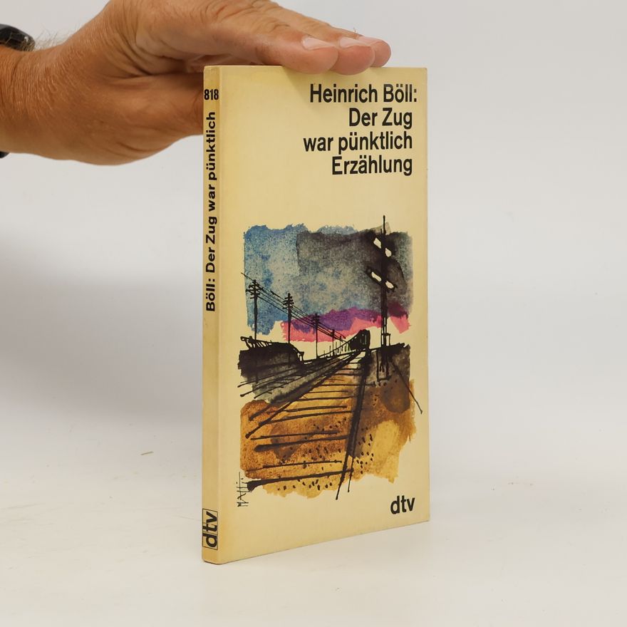 Heinrich Böll Der Zug war pünktlich