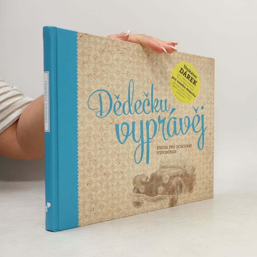Monika Kopřivová Dědečku, vyprávěj. Kniha pro uchování vzpomínek