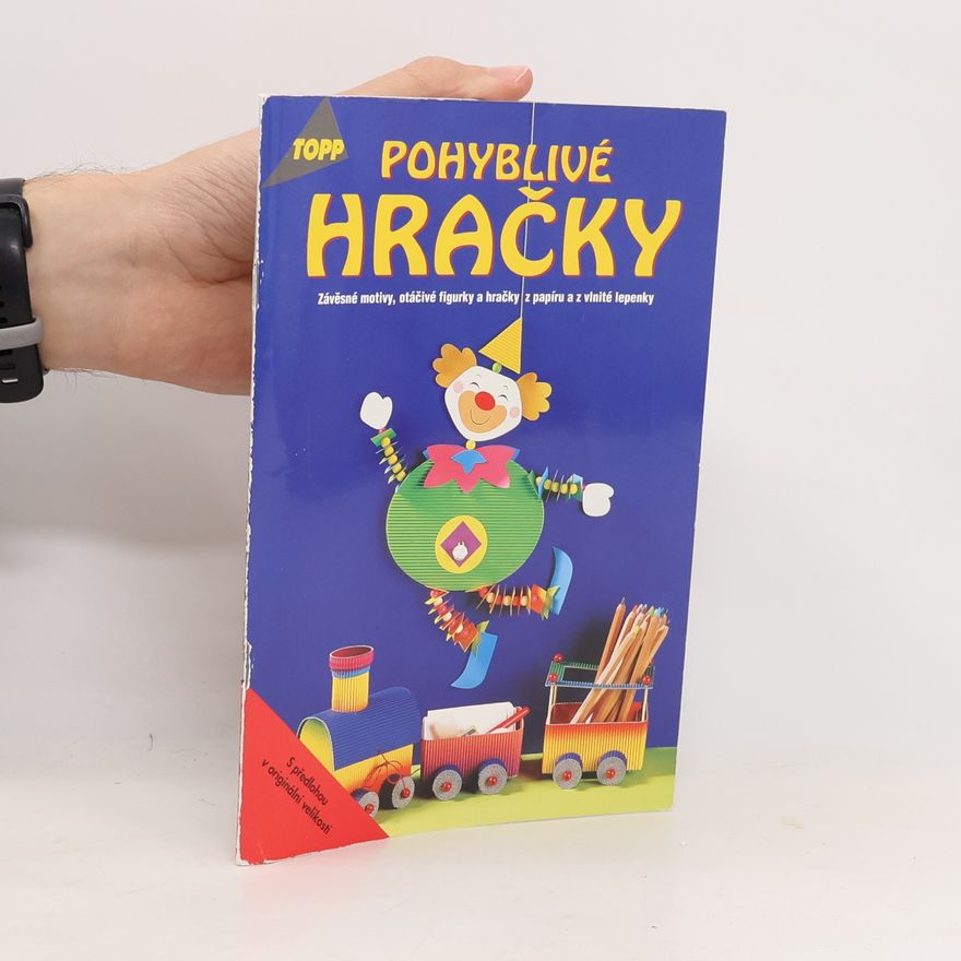 Petra Langrová Pohyblivé hračky : závěsné motivy, otáčivé figurky a hračky z papíru a z vlnité lepenky