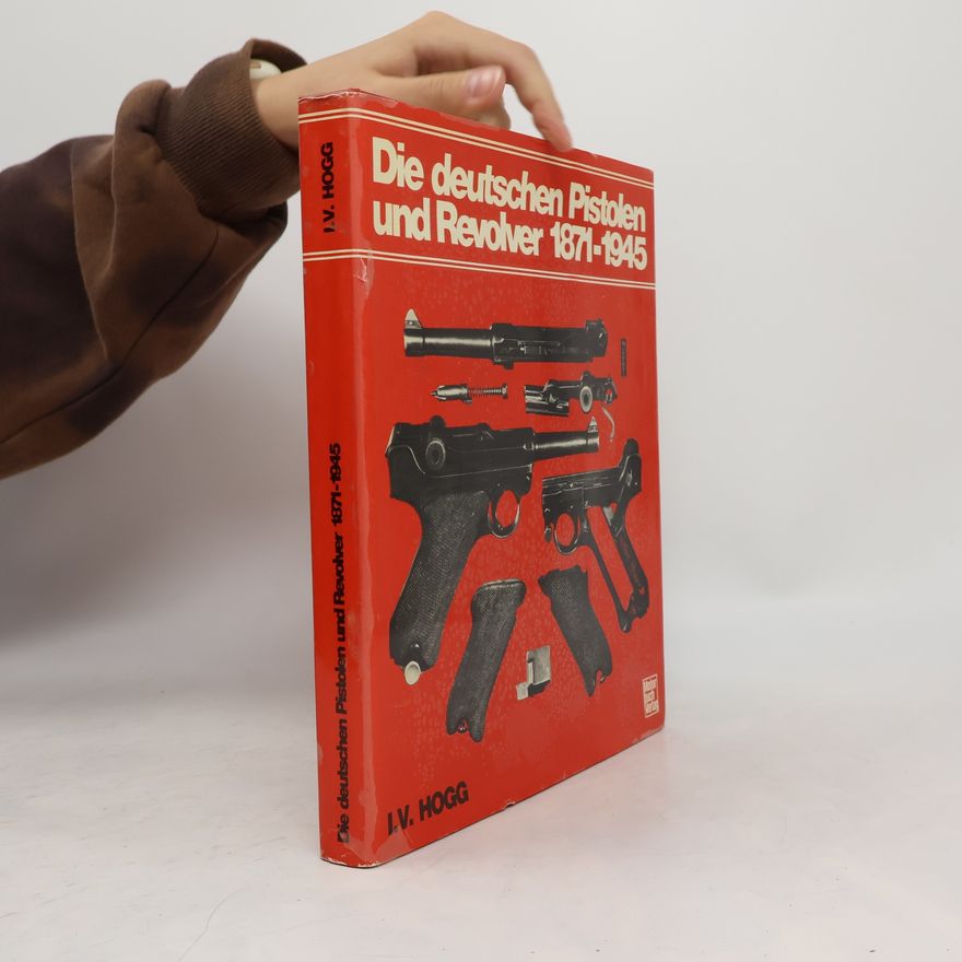 Ian Vernon Hogg Die deutschen Pistolen und Revolver