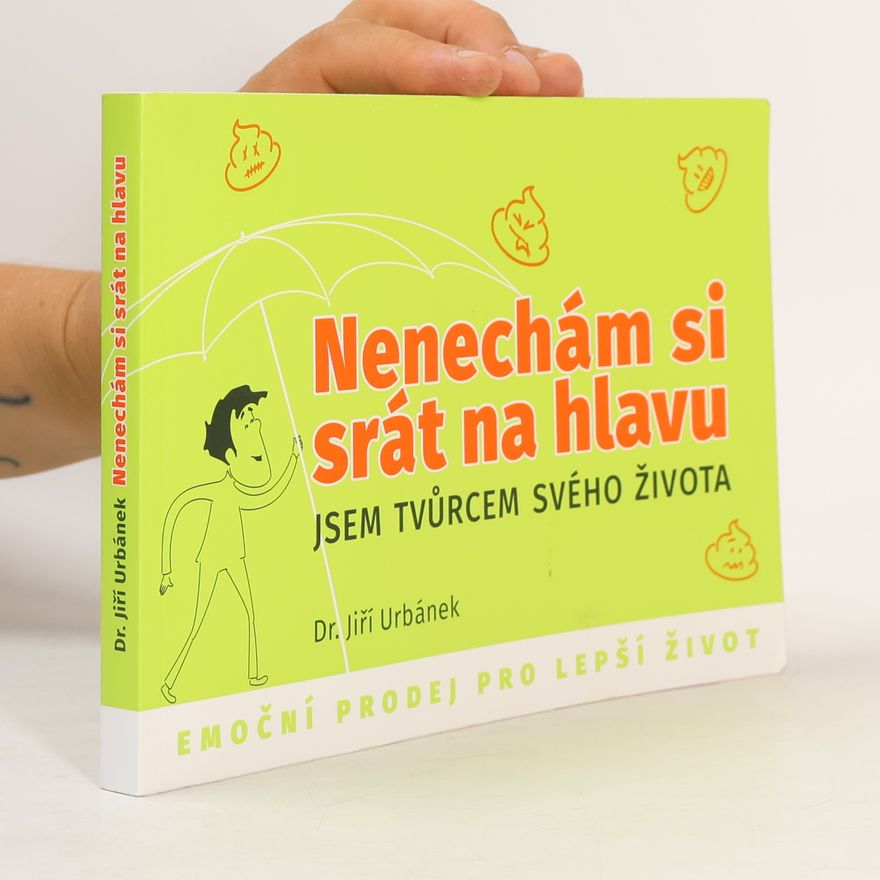 Jiří Urbánek Nenechám si srát na hlavu – Jsem tvůrcem svého života