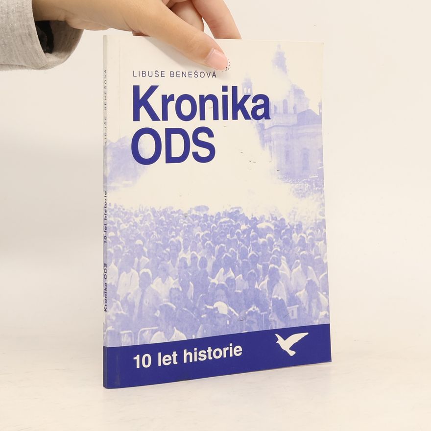 Libuše Benešová Kronika ODS. 10 let historie
