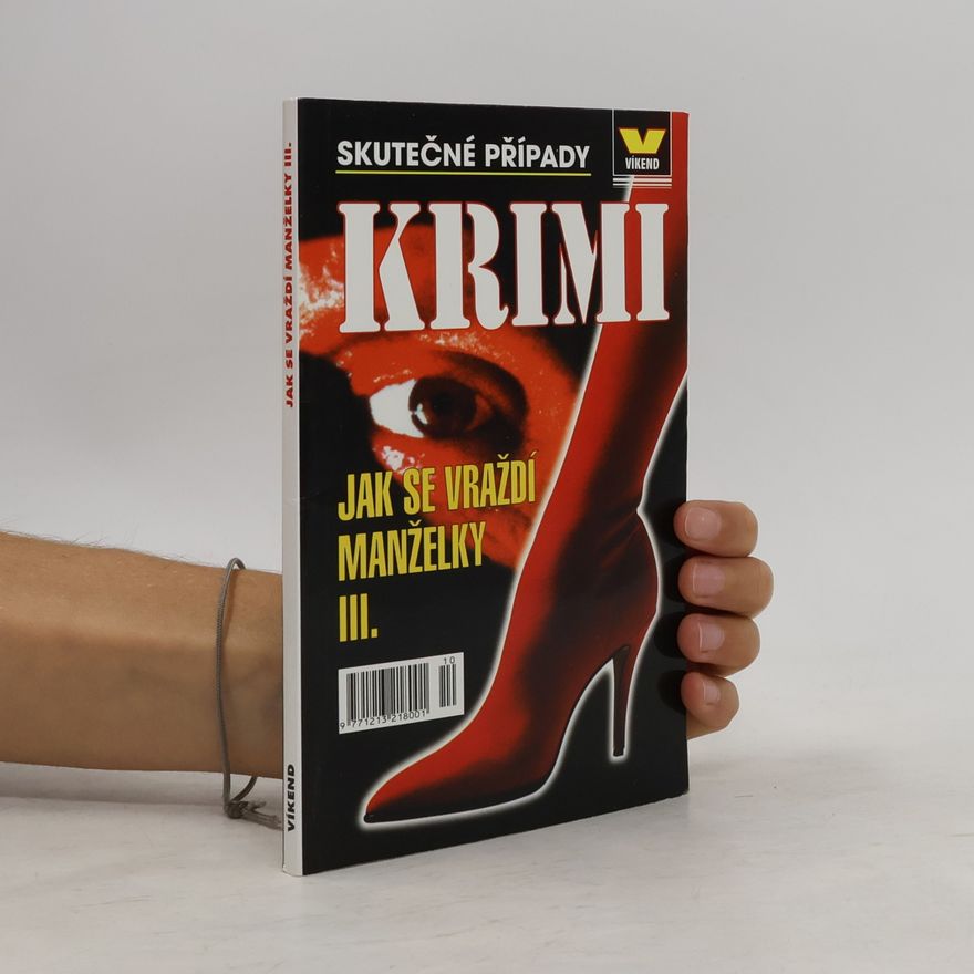 Josef Kratochvíl Jak se vraždí manželky III. - Skutečné případy krimi