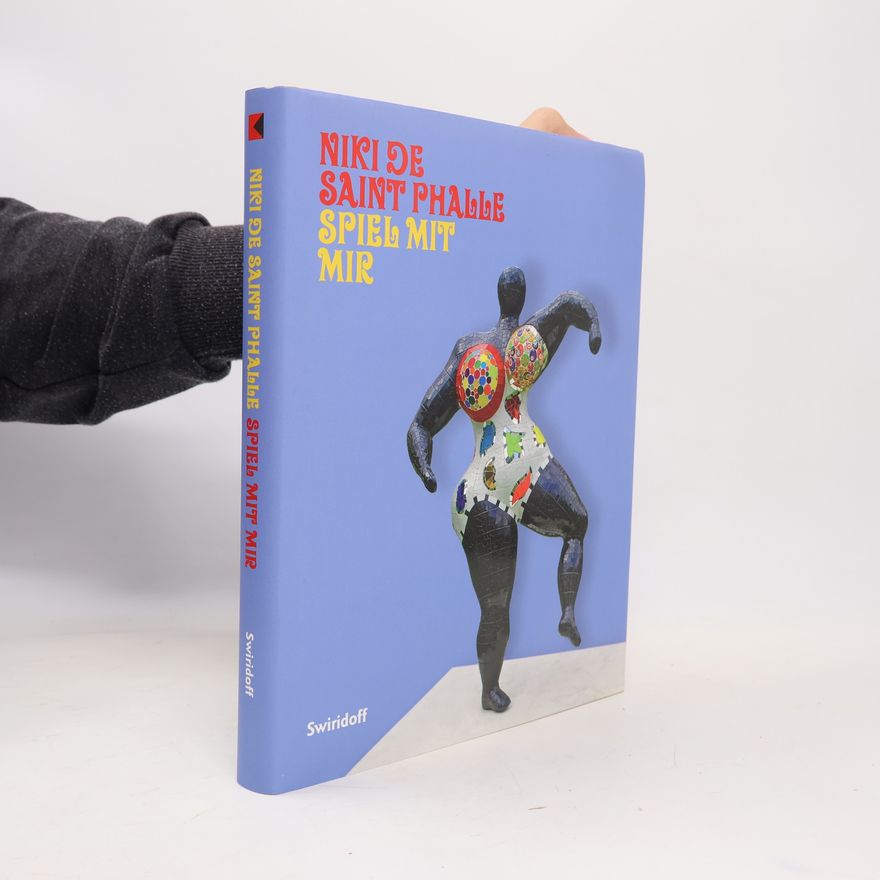 C. Sylvia Weber Niki de Saint Phalle, Spiel mit mir