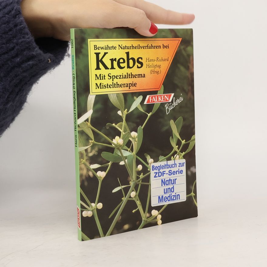 Hans Richard Heiligtag Bewährte Naturheilverfahren bei Krebs