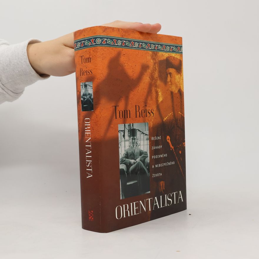 Tom Reiss Orientalista : řešení záhady podivného a nebezpečného života